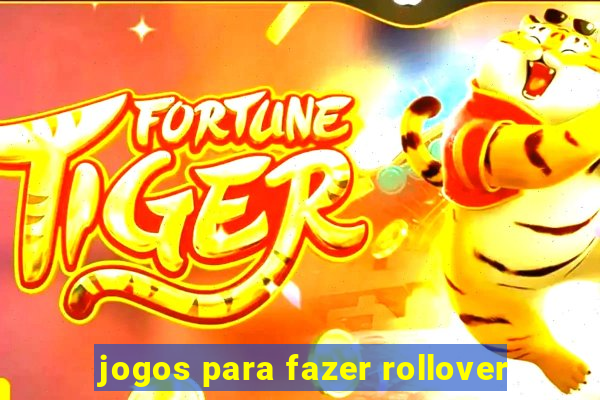 jogos para fazer rollover